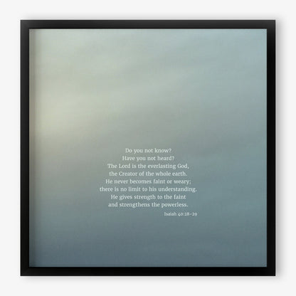 Heaven & Nature Co. Isaiah 40:28-29 CSB 10x10 fine art scripture print shown in a black frame