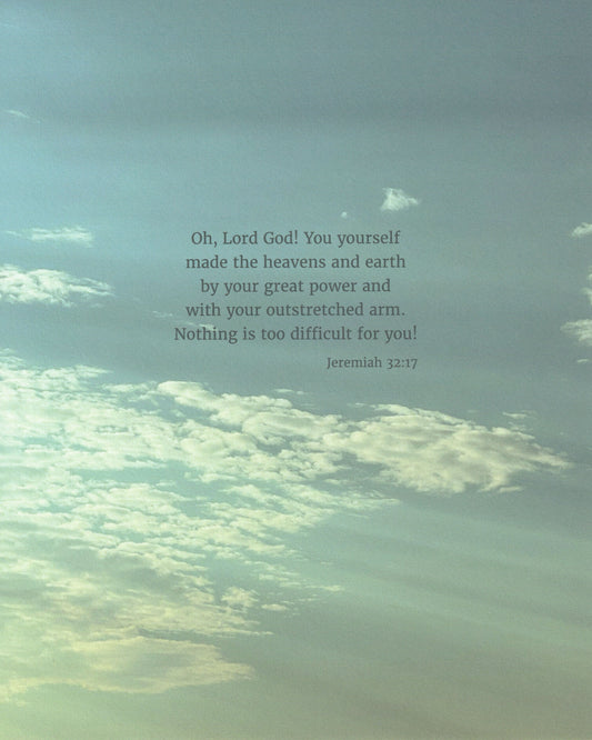 Nothing Is Too Difficult (Jeremiah 32:17) Scripture Print