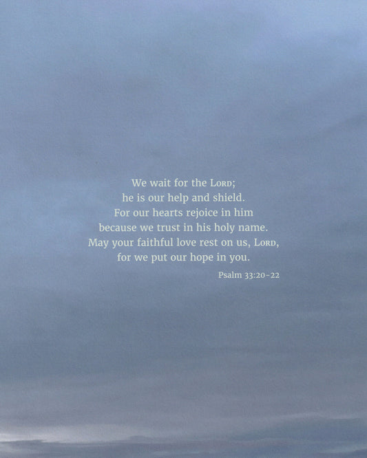 Wait for the Lord (Psalm 33:20-22) Scripture Print
