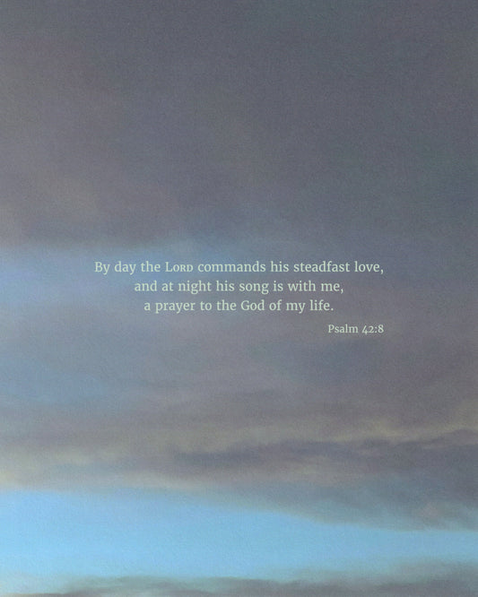 By Day and at Night (Psalm 42:8) Scripture Print